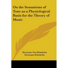 On the Sensations of Tone as a Physiological Basis for the Theory of Music - Paperback
