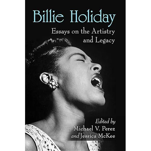 Billie Holiday: Essays on the Artistry and Legacy - Paperback
