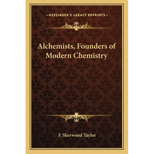 Alchemists, Founders of Modern Chemistry - Paperback