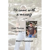 He came with a message - Hardcover