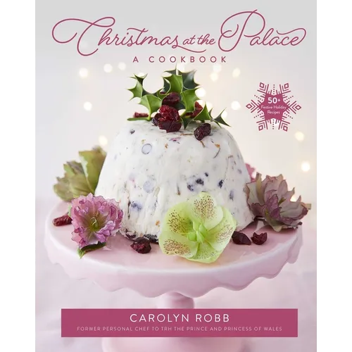 Christmas at the Palace: A Cookbook: 50+ Festive Holiday Recipes - Hardcover