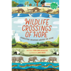 Wildlife Crossings of Hope: Connecting Creatures Around the Globe - Hardcover