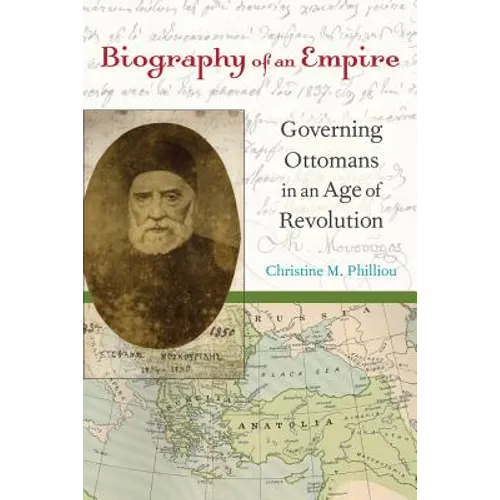 Biography of an Empire: Governing Ottomans in an Age of Revolution - Paperback