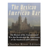 The Mexican-American War: The History of the Controversial War that Resulted in the Annexation of the Southwest and California - Paperback