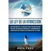 La ley de la atracción: Los secretos y hábitos para manifestar salud, felicidad, riqueza y abundancia ilimitada en todas las áreas de tu vida - Paperback
