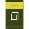 How To Collect And Preserve Insects - Hardcover