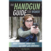 The Handgun Guide for Women: Shoot Straight, Shoot Safe, and Carry with Confidence - Paperback