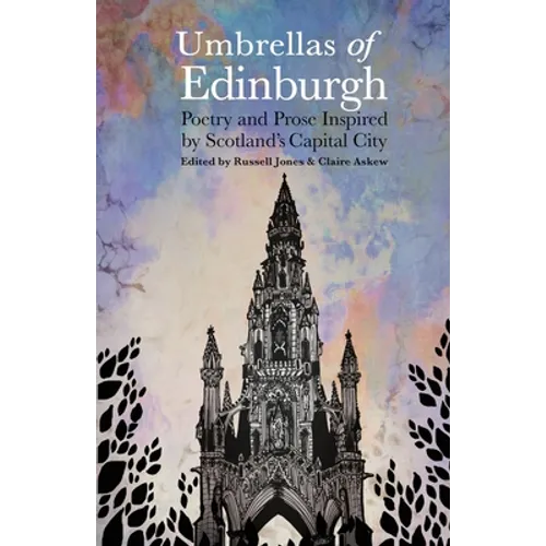 Umbrellas of Edinburgh: Poetry and Prose Inspired by Scotland's Capital City - Paperback