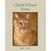 Cheryl Wilson: Animals 2003 - 2010 - Paperback