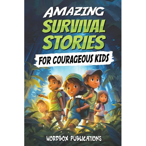 Amazing Survival Stories for Courageous Kids: 20 True Tales of Courage, Determination, Survival, and Faith to Motivate and Inspire Young Ones - Paperback