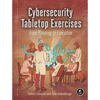 Cybersecurity Tabletop Exercises: From Planning to Execution - Paperback