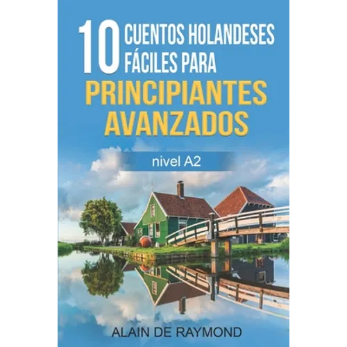 10 cuentos holandeses fáciles para principiantes avanzados (nivel A2) - Paperback