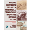 Picturing Identities and Ideologies in Modern Korea: Transnational Perspectives for Visual Culture - Paperback