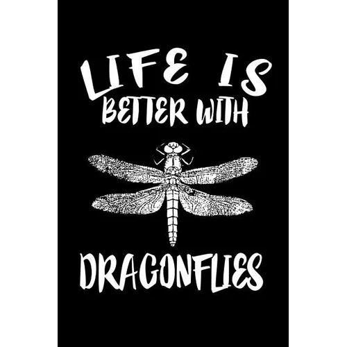 Life Is Better With Dragonflies: Animal Nature Collection - Paperback