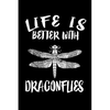 Life Is Better With Dragonflies: Animal Nature Collection - Paperback