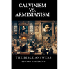 Calvinism vs. Arminianism: The Bible Answers - Paperback