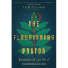 The Flourishing Pastor: Recovering the Lost Art of Shepherd Leadership - Paperback