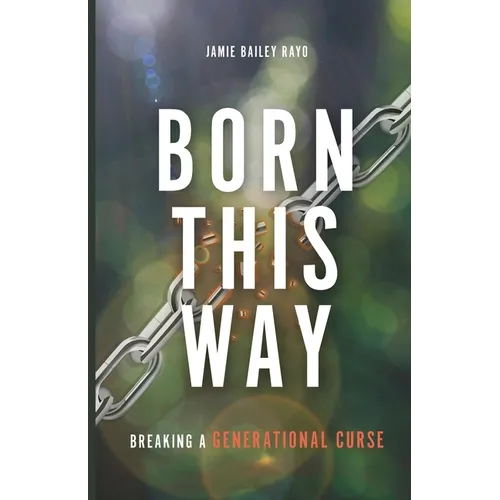 Born This Way: Breaking a Generational Curse - Paperback