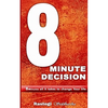 8 Minute Decision: 8 minutes all it takes to change Your life - Paperback