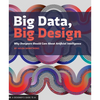 Big Data Big Design: Why Designers Should Care about Artificial Intelligence - Paperback