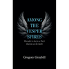 Among the Vesper Spires: Eternally in Joy for a Day's Exercise on the Earth - Paperback