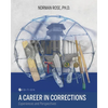 A Career in Corrections: Experiences and Perspectives - Paperback