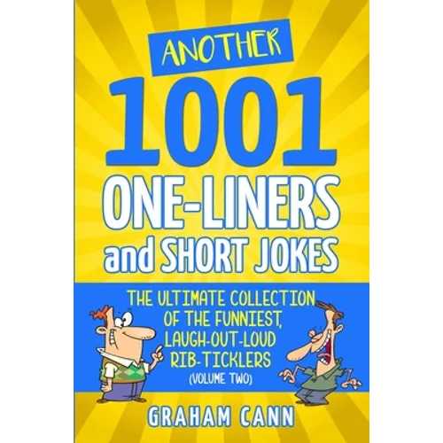 Another 1001 One-Liners and Short Jokes: The Ultimate Collection of the Funniest, Laugh-Out-Loud Rib-Ticklers - Paperback