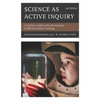 Science as Active Inquiry: A Teacher's Guide to the Development of Effective Science Teaching - Paperback