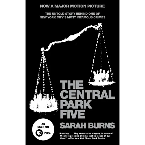The Central Park Five: The Untold Story Behind One of New York City's Most Infamous Crimes - Paperback