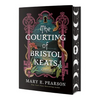The Courting of Bristol Keats: [Limited Stenciled Edge Edition] - Hardcover