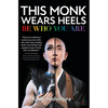 This Monk Wears Heels: Be Who You Are - Hardcover