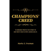 CHAMPIONS' Creed: The Undeniable Principles That Separate the Good From the Great in Sports, Business and Life. - Hardcover