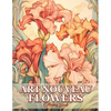 Art Nouveau Flowers: Whimsical Gardens Flowers In Art Nouveau Coloring Book For Adults - Paperback