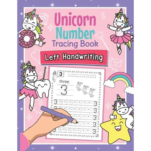 Unicorn Number Tracing Book Left Handwriting: Magical Practice Workbook for Left-Handed Preschoolers - Perfect Math Learning Worksheets for Kindergart - Paperback