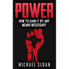 Power: How To Gain It By Any Means Necessary - Paperback