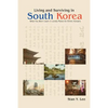 Living and Surviving in South Korea: What You Won't Learn in Lonely Planet for Ethnic Koreans - Paperback