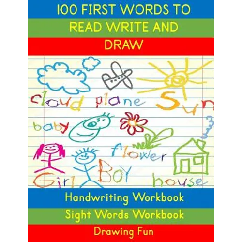 Handwriting Workbook: 100 First Words to Read Write and Draw: Handwriting Practice Workbook Language Arts Reading Skills and Sight Word Workbook - Paperback