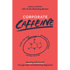 Corporate Caffeine: Boosting B2b Growth Through Sales and Marketing Alignment - Paperback