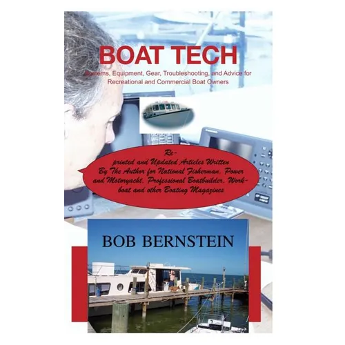 Boat Tech: Systems, Equipment, Gear, Troubleshooting, and Advice for Recreational and Commercial Boaters - Paperback