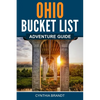 Ohio Bucket List Adventure Guide - Paperback