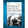 The Roots and Causes of the Wars (1914-1918) - Paperback