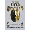 The True History of Allah and His 5%: The Greatest Story Never Told by the Gods & Earths Who Were There! - Paperback