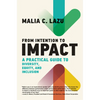 From Intention to Impact: A Practical Guide to Diversity, Equity, and Inclusion - Hardcover