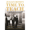 Julian Bond's Time to Teach: A History of the Southern Civil Rights Movement - Hardcover