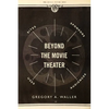 Beyond the Movie Theater: Sites, Sponsors, Uses, Audiences - Paperback