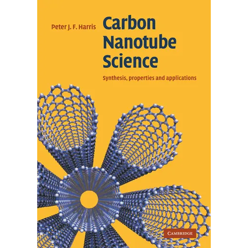 Carbon Nanotube Science: Synthesis, Properties and Applications - Hardcover