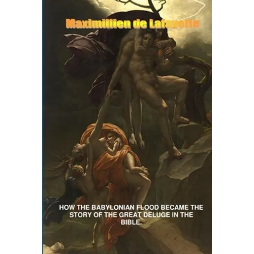 How the Babylonian Flood Became the Story of the Great Deluge in the Bible - Paperback