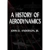 A History of Aerodynamics: And Its Impact on Flying Machines - Paperback