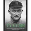 Ty Cobb: The Life and Legacy of the Player Who Set the Most Major League Baseball Records - Paperback