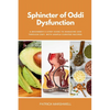 Sphincter of Oddi Dysfunction: A Beginner's 3-Step Guide to Managing SOD Through Diet, With Sample Curated Recipes - Paperback